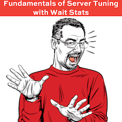 Fundamentals of Server Tuning with Wait Stats