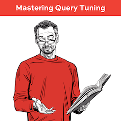 Mastering Query Tuning