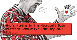 Who's Hiring in the Microsoft Data Platform Community? February 2025 Edition