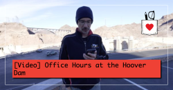 [Video] Office Hours at the Hoover Dam