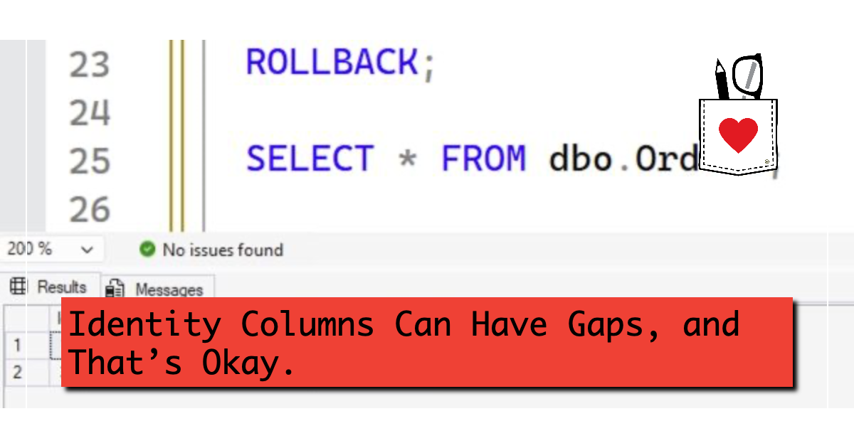 Identity Columns Can Have Gaps, and That's Okay. - Brent Ozar Unlimited®