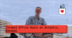 [Video] Office Hours at Atlantis, Bahamas