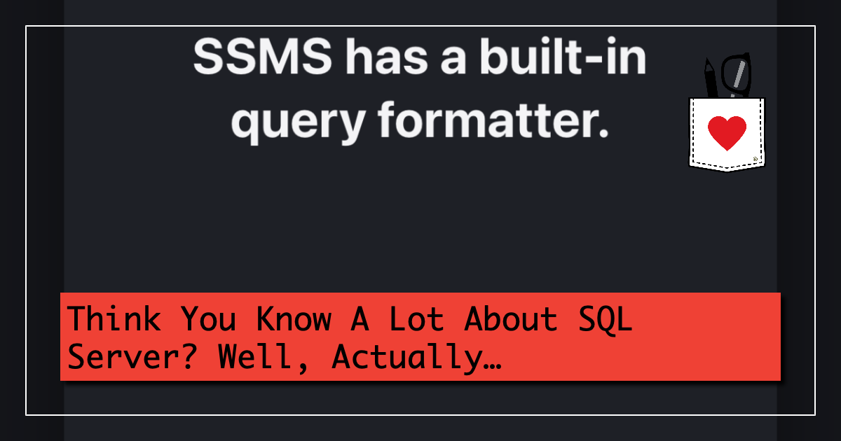 Think You Know A Lot About SQL Server? Well, Actually…